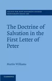 The Doctrine of Salvation in the First Letter of Peter - Williams Martin