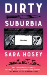 Dirty Suburbia - Sara Hosey