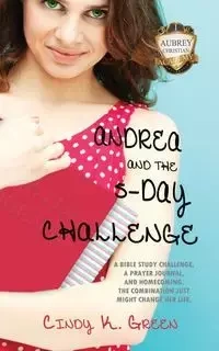 Andrea and the 5-Day Challenge - Cindy K. Green