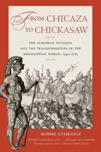 From Chicaza to Chickasaw - Robbie Ethridge