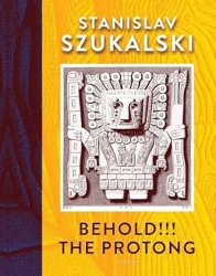 Behold!!! The Protong - Stanisław Szukalski