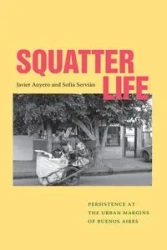 Squatter Life - Javier Auyero