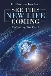See This New Life Coming - Tina Essex