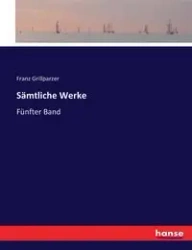 Sämtliche Werke - Grillparzer Franz