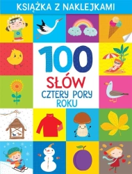 100 słów. Cztery pory roku. Książka z naklejkami - Monika Kalinowska