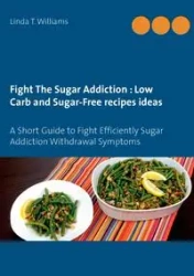 Fight The Sugar Addiction - Williams Linda T.