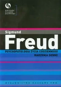 Psychopatologia życia codziennego. Marzenia senne - Freud Sigmund