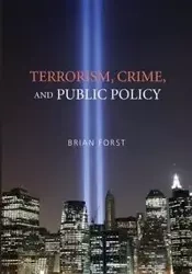 Terrorism, Crime, and Public Policy - Brian Forst