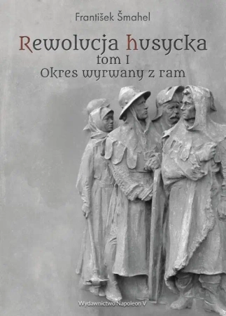 Rewolucja husycka T.1 Okres wyrwany z ram - Frantiek mahel