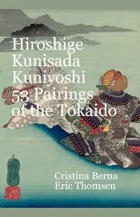 Hiroshige Kunisada Kuniyoshi 53 Pairings of the Tokaido - Berna Cristina