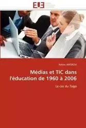 Médias et tic dans l''éducation de 1960 à 2006 - AWOKOU-K