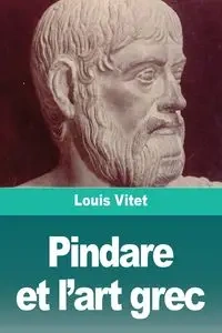 Pindare et l'art grec - Louis Vitet