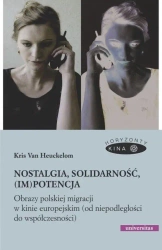 Nostalgia, solidarność, (im)potencja - Kris Van Heuckelom