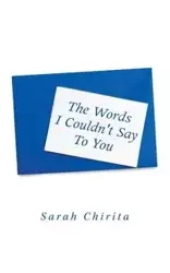 The Words I Couldn't Say to You - Sarah Chirita