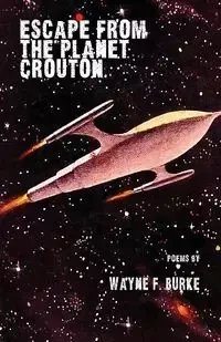 Escape From the Planet Crouton - Wayne F. Burke