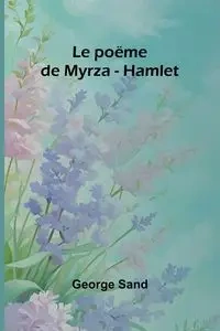 Le poëme de Myrza - Hamlet - George Sand