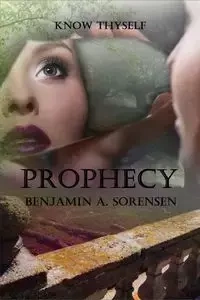 Prophecy - Benjamin A. Sorensen