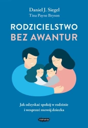Rodzicielstwo bez awantur - Daniel Siegel, Tina Payne-Bryson, Anna Dorota Cza