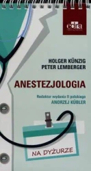Anestezjologia Na dyżurze - Kunzig Holger, Peter Lemberger