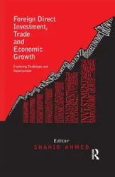 Foreign Direct Investment, Trade and Economic Growth - Ahmed Shahid