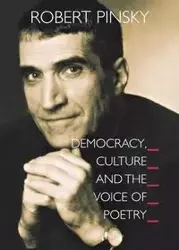 Democracy, Culture and the Voice of Poetry - Robert Pinsky