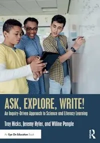 Ask, Explore, Write! - Troy Hicks