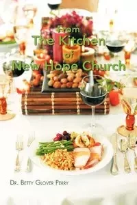 From the Kitchen of New Hope Church - Perry Betty Glover