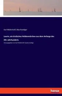 Laurin, ein tirolisches Heldenmärchen aus dem Anfange des XIII. Jahrhunderts - Karl Müllenhoff