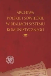 Archiwa polskie i sowieckie w realiach systemu.. - Janusz Łosowski, Mirosław Szumiło