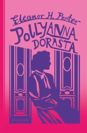Pollyanna dorasta - Eleanor Porter H., Agnieszka Wilga