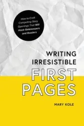Writing Irresistible First Pages - Mary Kole