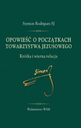 Opowieść o początkach Towarzystwa Jezusowego - Szymon Rodrigues