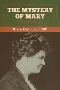 The Mystery of Mary - Grace Hill Livingston