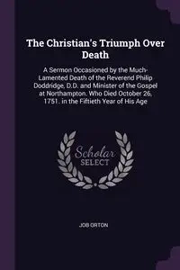 The Christian's Triumph Over Death - Orton Job