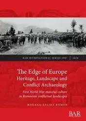 The Edge of Europe. Heritage, Landscape and Conflict Archaeology - Roman Roxana-Talida