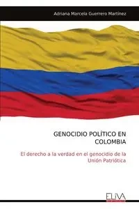 GENOCIDIO POLÍTICO EN COLOMBIA - Adriana Marcela Martínez Guerrero