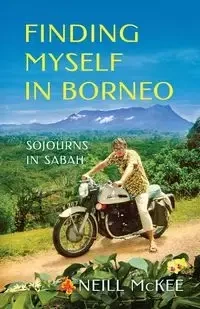 Finding Myself in Borneo - McKee Neill