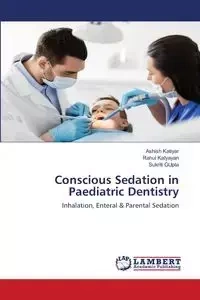 Conscious Sedation in Paediatric Dentistry - Katiyar Ashish