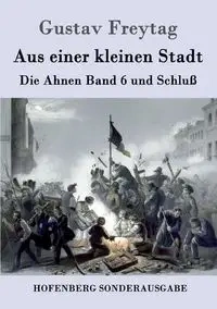 Aus einer kleinen Stadt - Freytag Gustav