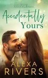 Accidentally Yours - Alexa Rivers