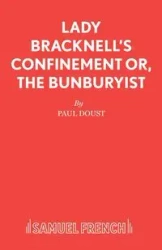 Lady Bracknell's Confinement or, The Bunburyist - Paul Doust