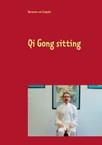 Qi Gong sitting - von Czapski Hartmut