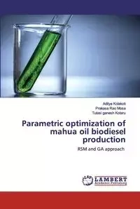 Parametric optimization of mahua oil biodiesel production - Kolakoti Aditya