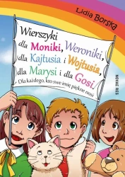 eBook Wierszyki dla Moniki, Weroniki, dla Kajtusia i Wojtusia, dla Marysi i dla Gosi. Dla każdego, kto swe imię piękne nosi - Lidia Borska epub mobi