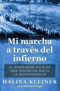 Mi marcha a través del infierno - Halina Kleiner