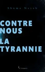 Contre nous la tyrannie - Nayah Shuma