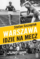 Warszawa idzie na mecz. Z autografem - Stefan Szczepłek