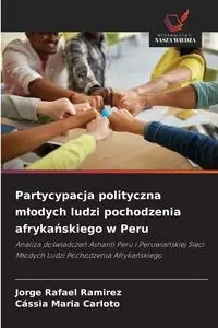 Partycypacja polityczna młodych ludzi pochodzenia afrykańskiego w Peru - Jorge Rafael Ramirez