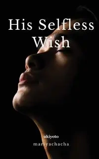 His Selfless Wish - mariyachacha