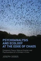 Psychoanalysis and Ecology at the Edge of Chaos - Joseph Dodds